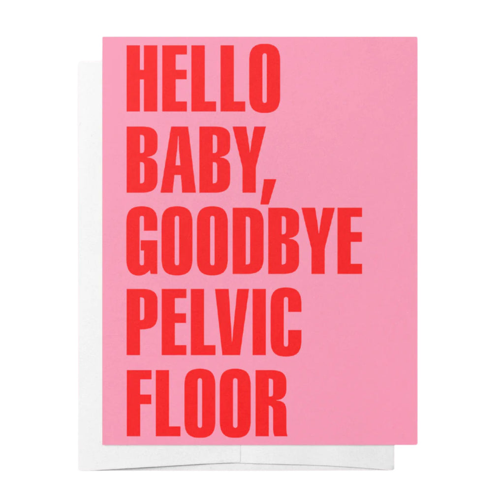 Light pink greeting card reading "hello baby, goodbye pelvic floor" in red text