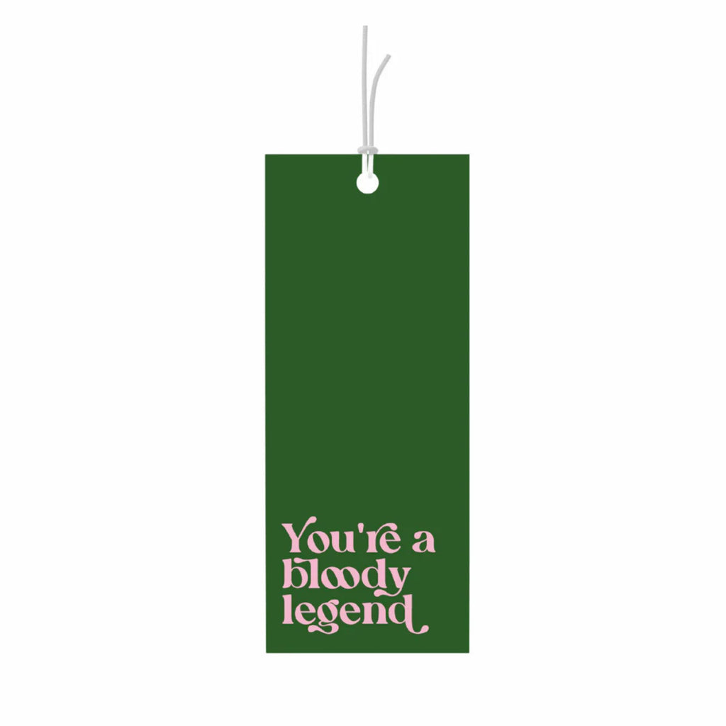 Green gift tag reading "you're a bloody legend" in pink font